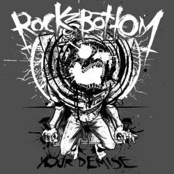 Rock Bottom : Your Demise